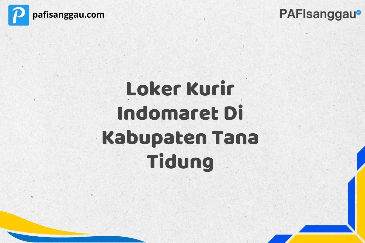 Loker Kurir Indomaret Di Kabupaten Tana Tidung