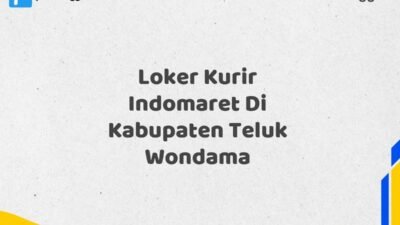 Loker Kurir Indomaret Di Kabupaten Teluk Wondama