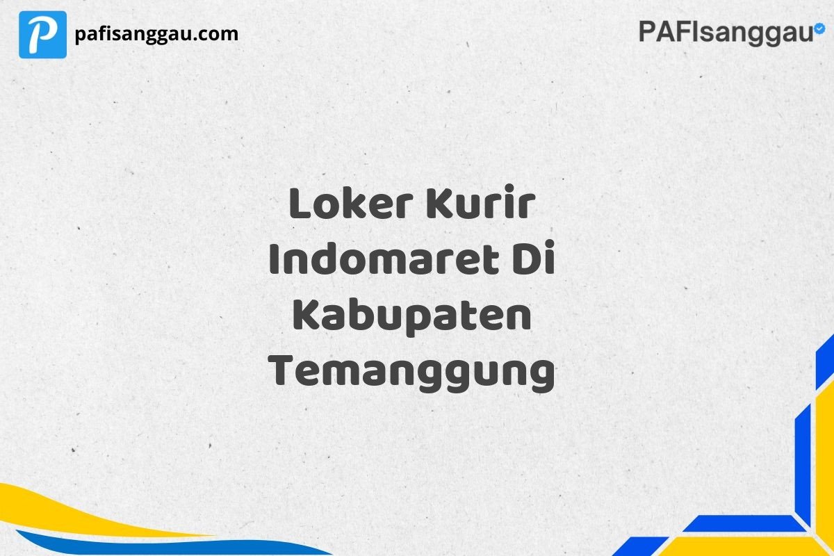 Loker Kurir Indomaret Di Kabupaten Temanggung