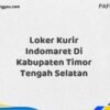 Loker Kurir Indomaret Di Kabupaten Timor Tengah Selatan