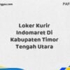 Loker Kurir Indomaret Di Kabupaten Timor Tengah Utara