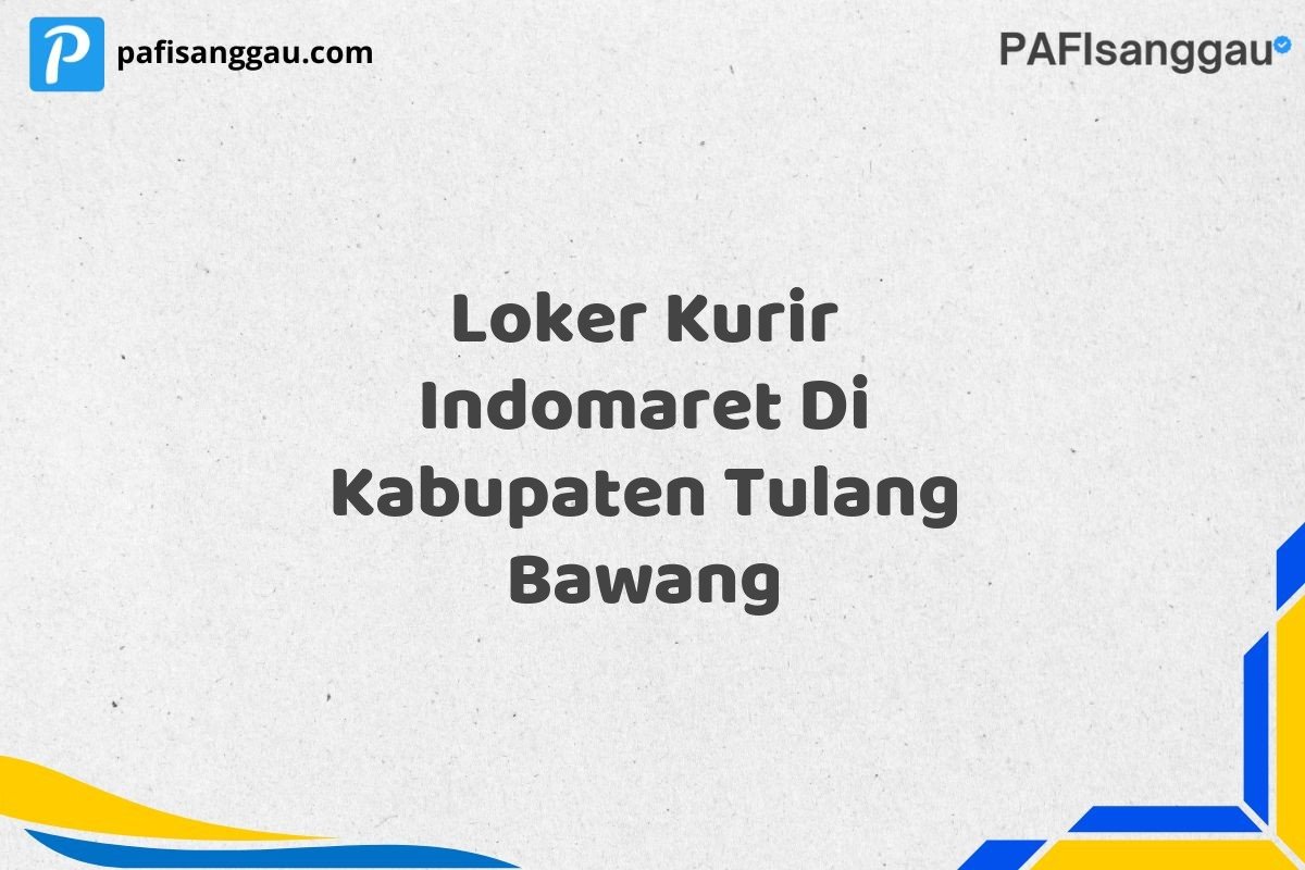 Loker Kurir Indomaret Di Kabupaten Tulang Bawang
