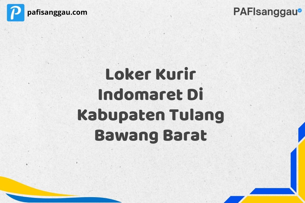 Loker Kurir Indomaret Di Kabupaten Tulang Bawang Barat