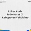 Loker Kurir Indomaret Di Kabupaten Yahukimo Maret Tahun 2025 (Cek Sekarang)