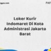 Loker Kurir Indomaret Di Kota Administrasi Jakarta Barat Maret Tahun 2025 (Cek Sekarang)