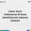 Loker Kurir Indomaret Di Kota Administrasi Jakarta Selatan Tahun 2025 (Jangan Lewatkan Kesempatan Ini)