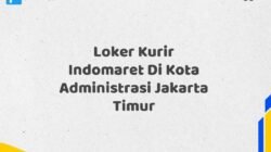 Loker Kurir Indomaret Di Kota Administrasi Jakarta Timur