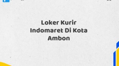 Loker Kurir Indomaret Di Kota Ambon