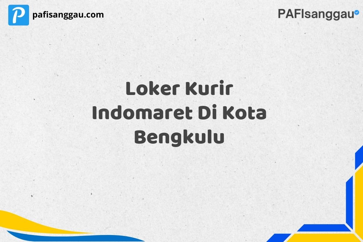 Loker Kurir Indomaret Di Kota Bengkulu