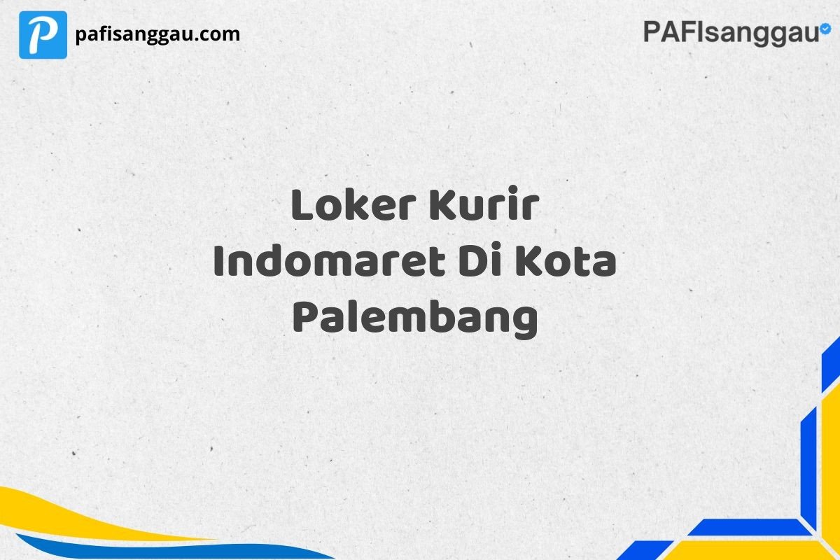 Loker Kurir Indomaret Di Kota Palembang
