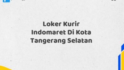 Loker Kurir Indomaret Di Kota Tangerang Selatan