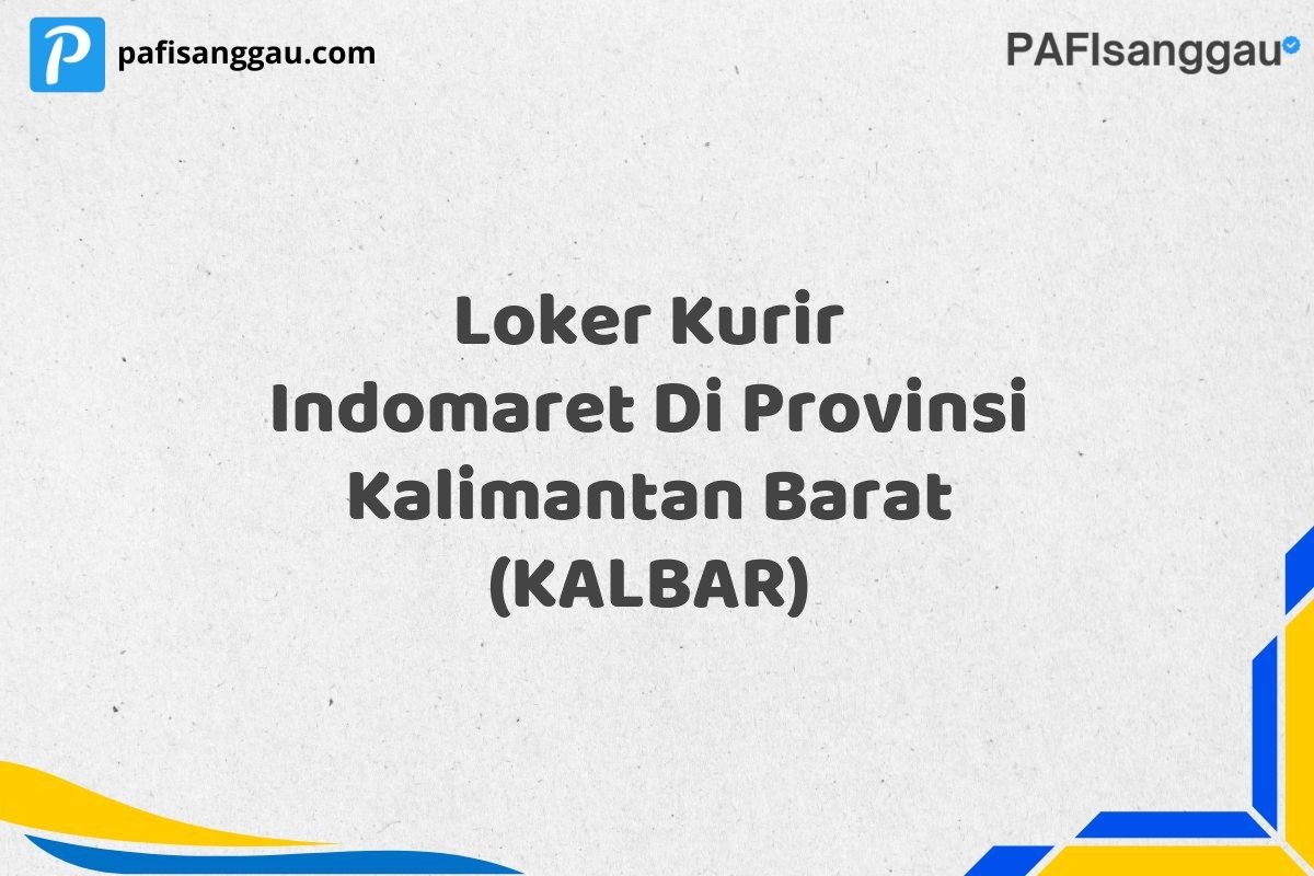 Loker Kurir Indomaret Di Provinsi Kalimantan Barat (KALBAR)