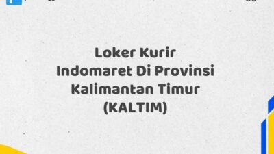 Loker Kurir Indomaret Di Provinsi Kalimantan Timur (KALTIM)