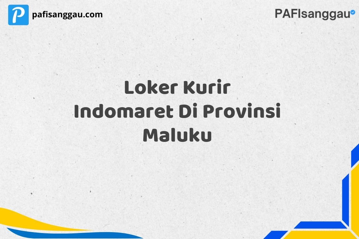 Loker Kurir Indomaret Di Provinsi Maluku