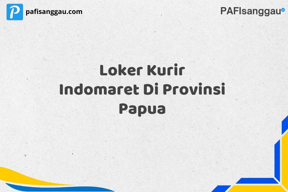 Loker Kurir Indomaret Di Provinsi Papua