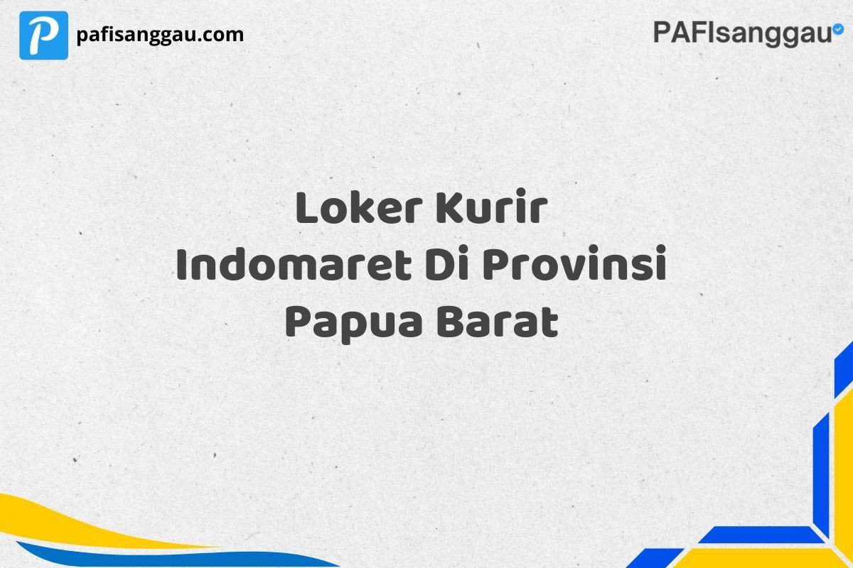 Loker Kurir Indomaret Di Provinsi Papua Barat