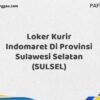 Loker Kurir Indomaret Di Provinsi Sulawesi Selatan (SULSEL)