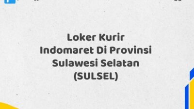 Loker Kurir Indomaret Di Provinsi Sulawesi Selatan (SULSEL)