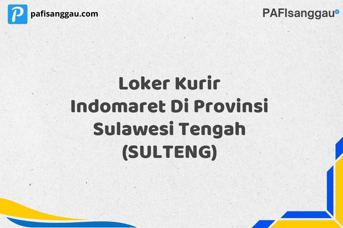 Loker Kurir Indomaret Di Provinsi Sulawesi Tengah (SULTENG)