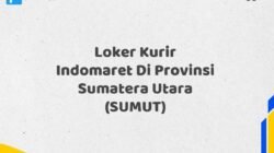 Loker Kurir Indomaret Di Provinsi Sumatera Utara (SUMUT)