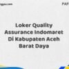 Loker Quality Assurance Indomaret Di Kabupaten Aceh Maret Tahun 2025 (Segera)