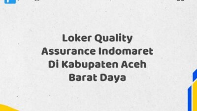 Loker Quality Assurance Indomaret Di Kabupaten Aceh Barat Daya