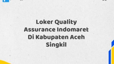 Loker Quality Assurance Indomaret Di Kabupaten Aceh Singkil