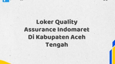 Loker Quality Assurance Indomaret Di Kabupaten Aceh Tengah