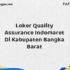 Loker Quality Assurance Indomaret Di Kabupaten Bangka Maret Tahun 2025 (Cek Segera)