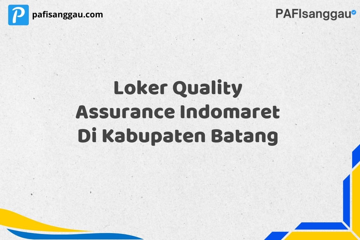 Loker Quality Assurance Indomaret Di Kabupaten Batang