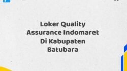 Loker Quality Assurance Indomaret Di Kabupaten Batubara