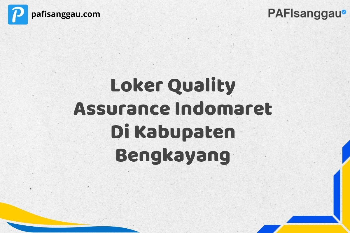 Loker Quality Assurance Indomaret Di Kabupaten Bengkayang