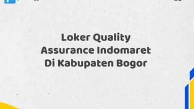 Loker Quality Assurance Indomaret Di Kabupaten Bogor Maret Tahun 2025