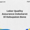 Loker Quality Assurance Indomaret Di Kabupaten Bone Tahun 2025 (Lamar Sekarang Sebelum Ketinggalan)