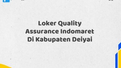 Loker Quality Assurance Indomaret Di Kabupaten Deiyai Tahun 2025 (Daftar Sebelum Terlambat)