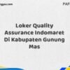 Loker Quality Assurance Indomaret Di Kabupaten Gunung Mas Maret Tahun 2025 (Cek Sekarang)