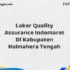 Loker Quality Assurance Indomaret Di Kabupaten Halmahera Tengah Maret Tahun 2025 (Segera)