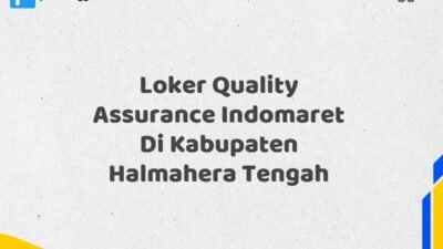 Loker Quality Assurance Indomaret Di Kabupaten Halmahera Tengah