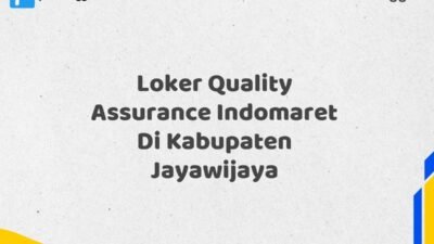 Loker Quality Assurance Indomaret Di Kabupaten Jayawijaya Tahun 2025 (Segera Daftar Sebelum Terlambat)