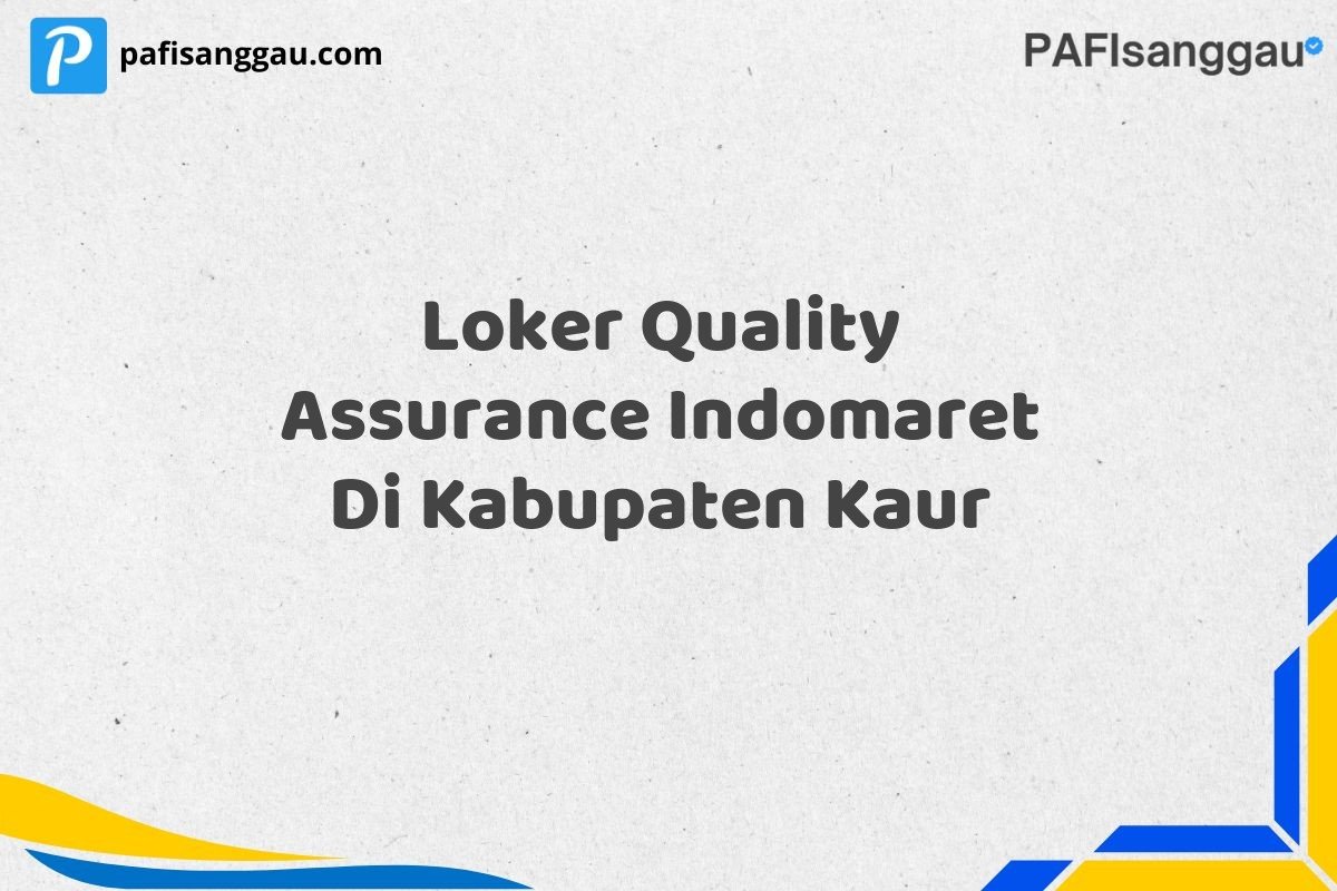 Loker Quality Assurance Indomaret Di Kabupaten Kaur