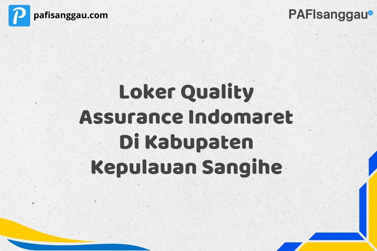 Loker Quality Assurance Indomaret Di Kabupaten Kepulauan Sangihe