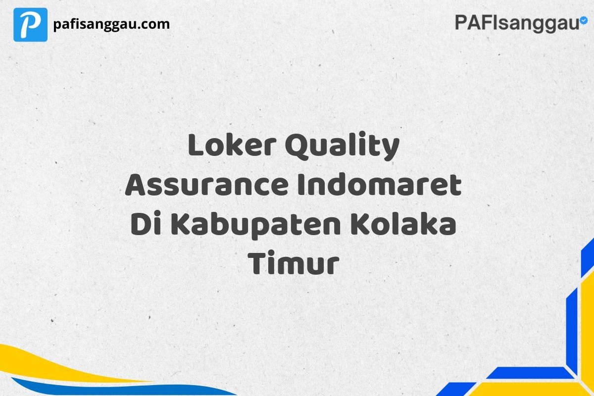 Loker Quality Assurance Indomaret Di Kabupaten Kolaka Timur