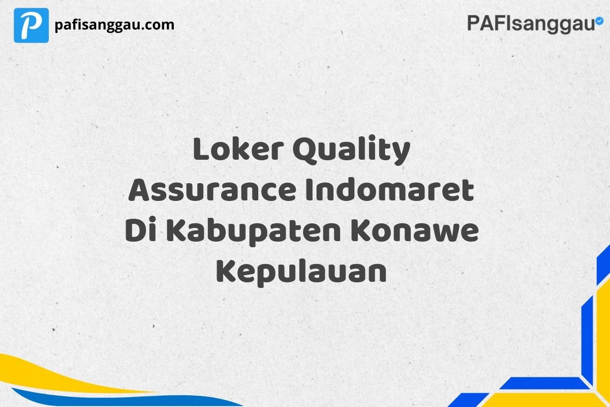 Loker Quality Assurance Indomaret Di Kabupaten Konawe Kepulauan