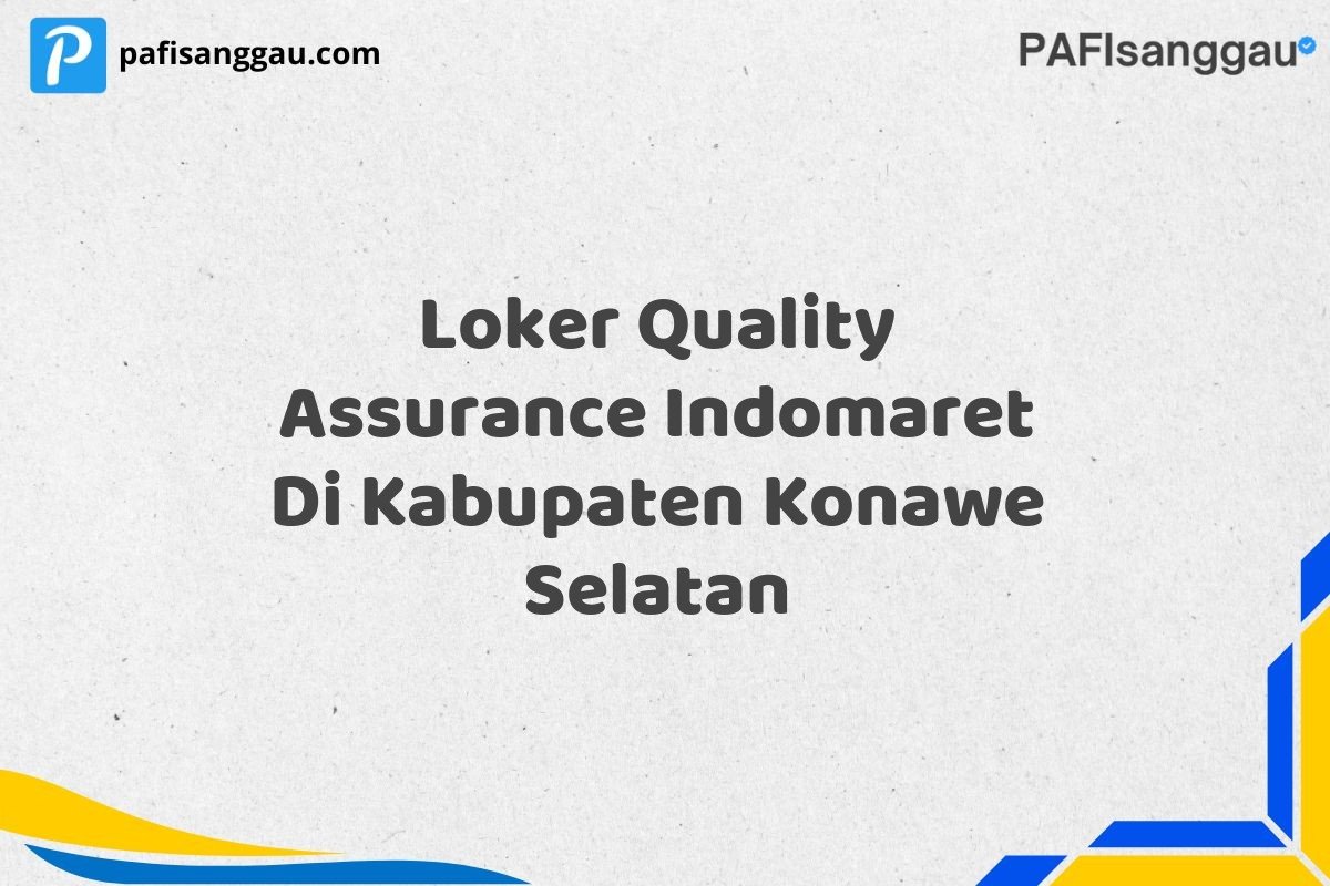 Loker Quality Assurance Indomaret Di Kabupaten Konawe Selatan