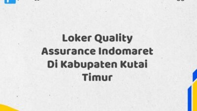 Loker Quality Assurance Indomaret Di Kabupaten Kutai Timur Tahun 2025 (Segera Daftar Sebelum Terlambat)