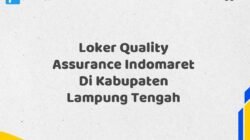 Loker Quality Assurance Indomaret Di Kabupaten Lampung Tengah
