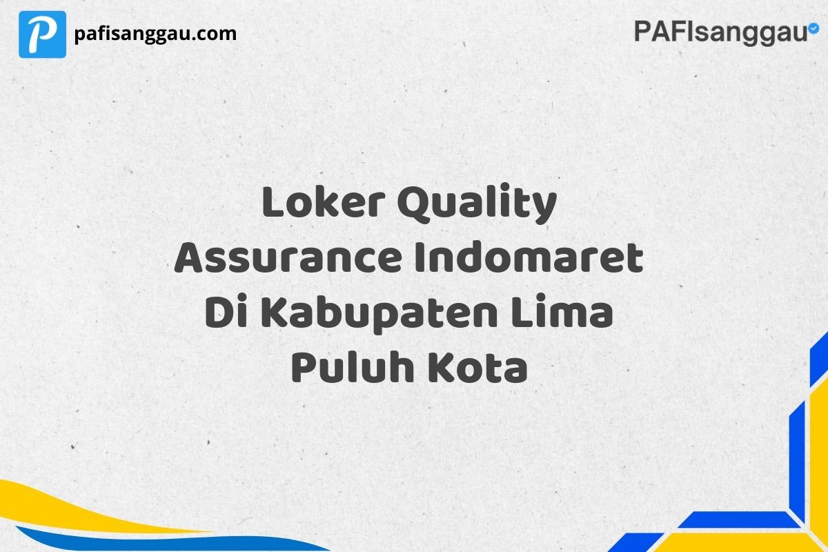Loker Quality Assurance Indomaret Di Kabupaten Lima Puluh Kota