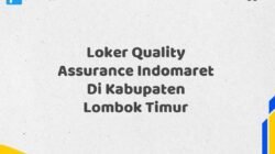 Loker Quality Assurance Indomaret Di Kabupaten Lombok Timur