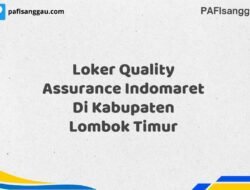 Loker Quality Assurance Indomaret Di Kabupaten Lombok Timur Maret Tahun 2025 (Cek Sekarang)