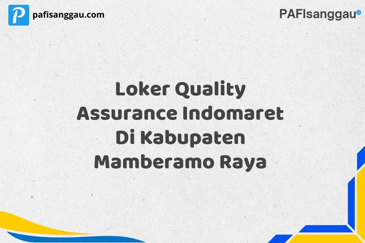 Loker Quality Assurance Indomaret Di Kabupaten Mamberamo Raya